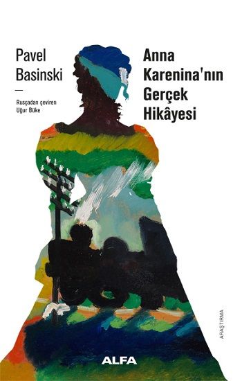 Anna Karanina'nın Gerçek Hikayesi - Alfa Yayınları Kitap
