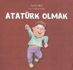 Atatürk Olmak - Uçanbalık Yayıncılık Kitap