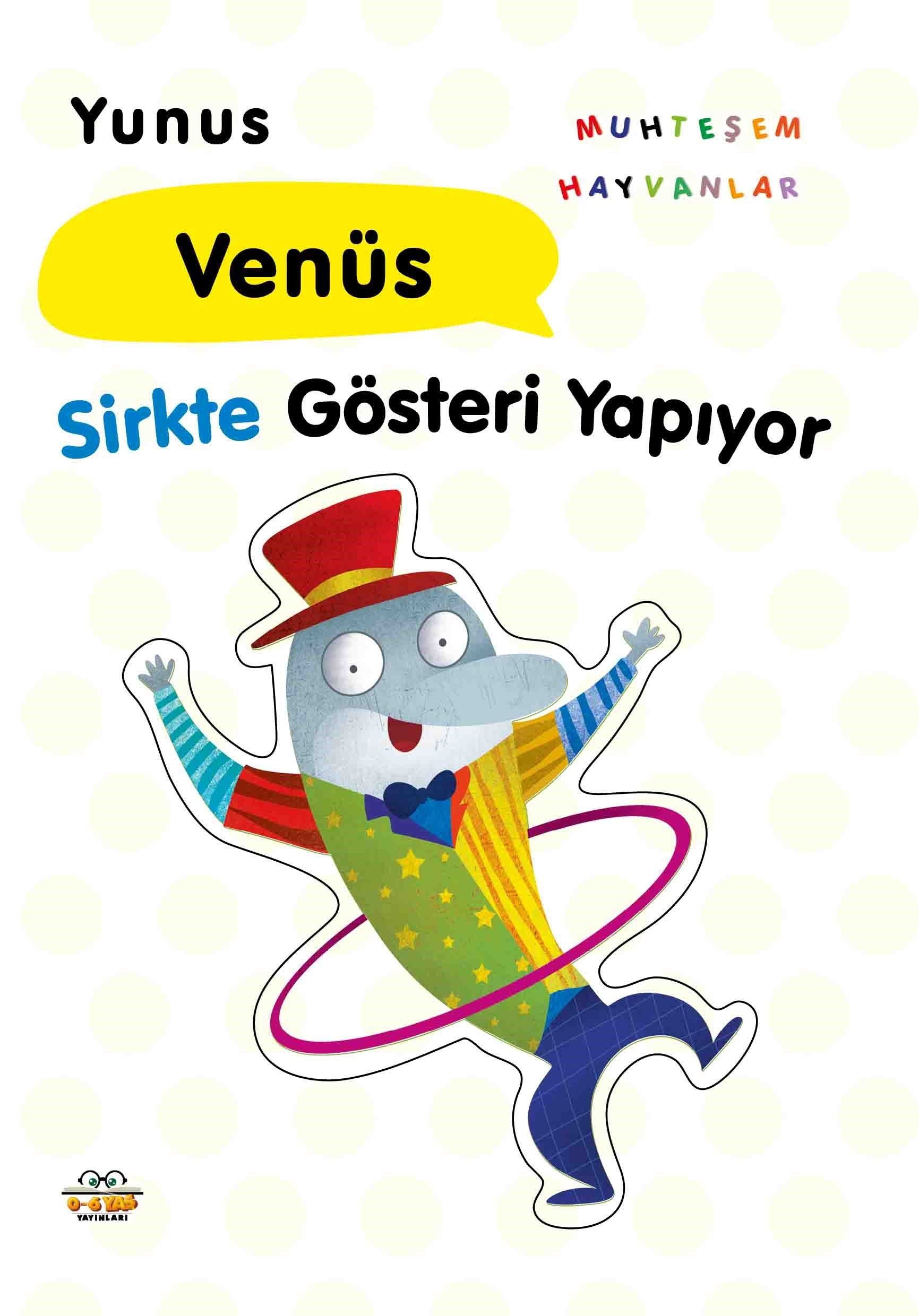 Yunus Venüs Sirkte Gösteri Yapıyor - 0-6 Yaş Yayınları Kitap