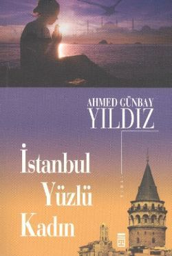 İstanbul Yüzlü Kadın Ahmed Günbay Yıldız Türkçe kitap kapağı