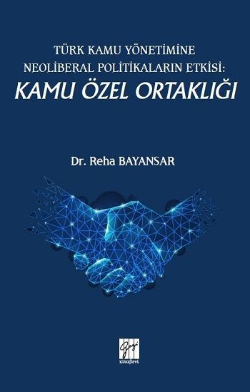 Türk Kamu Yönetimine Neoliberal Politikaların Etkisi: Kamu Özel Ortaklığı - Gazi Kitabevi Kitap