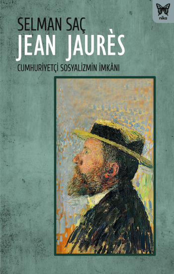 Jean Jaures : Cumhuriyetçi Sosyalizmin İmkanı - Nika Yayınevi Kitap