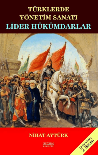 Lider Hükümdarlar - Türklerde Yönetim Sanatı - Astana Yayınları Kitap