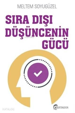 Sıra Dışı Düşüncenin Gücü - Eftalya Kitap Kitap