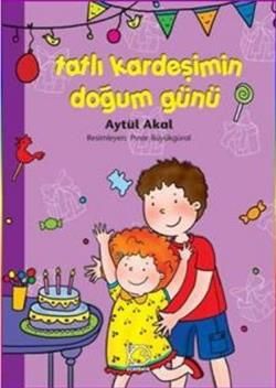 Tatlı Kardeşimin Doğum Günü - Aytül Akal, Hikayeler Türkçe kitap kapağı