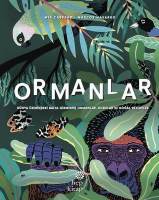 Ormanlar - Dünya Üzerindeki Balta Girmemiş Ormanlar, Korular ve Doğal Rezervler (Ciltli) - Hep Kitap Kitap