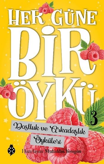 Her Güne Bir Öykü - 3 Dostluk Ve Arkadaşlık Öyküleri - Uğurböceği Yayınları Kitap