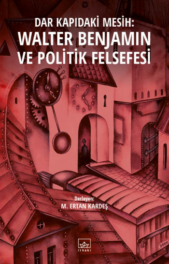 Dar Kapıdaki Mesih: Walter Benjamin ve Politik Felsefesi - İthaki Yayınları Kitap