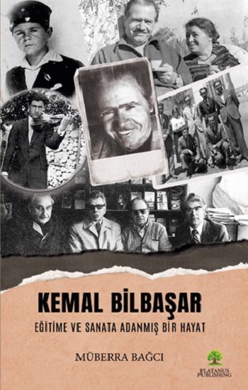 Kemal Bilbaşar Eğitime ve Sanata Adanmış Bir Hayat - Platanus Publishing Kitap