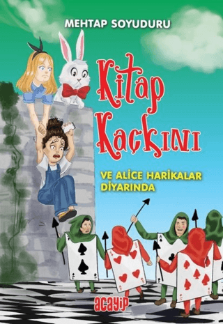Kitap Kaçkını ve Alice Harikalar Diyarında - Acayip Kitaplar Kitap