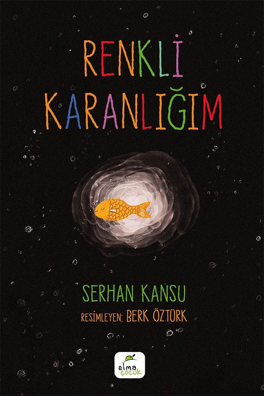 Renkli Karanlığım - Elma Çocuk Kitap