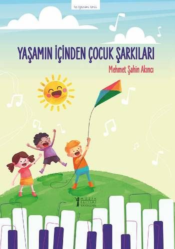 Yaşamın İçinden Çocuk Şarkıları - Müzik Eğitimi Yayınları Kitap