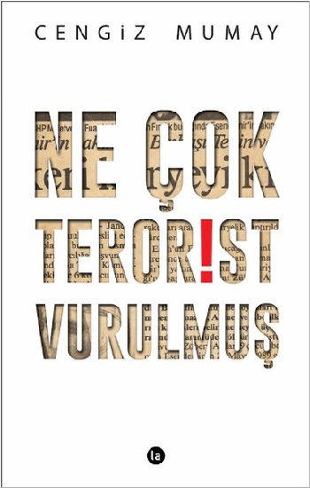 Ne Çok Terörist Vurulmuş - La Kitap Yayınları Kitap