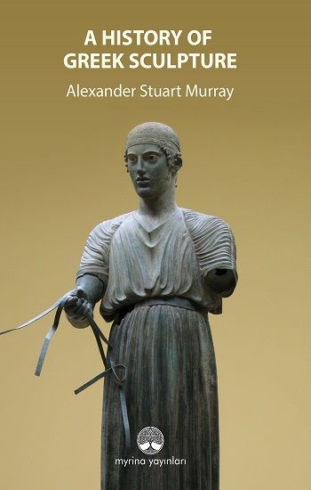 A History Of Greek Sculpture - Myrina Yayınları Kitap