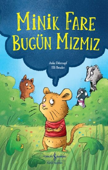 Minik Fare Bugün Mızmız - İş Bankası Kültür Yayınları Kitap