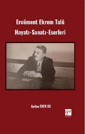 Ercüment Ekrem Talü Hayatı-Sanatı-Eserleri - Gazi Kitabevi Kitap