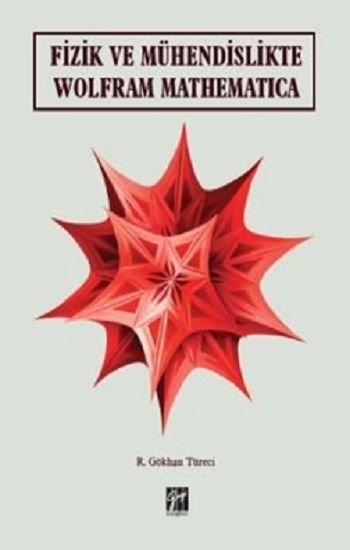 Fizik ve Mühendislikte Wolfram Mathematica - Gazi Kitabevi Kitap