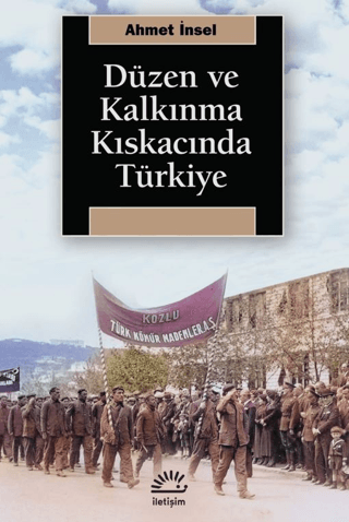 Düzen ve Kalkınma Kıskacında Türkiye - İletişim Yayınları Kitap