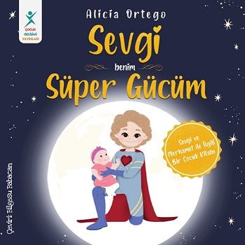 Sevgi Benim Süper Gücüm - Çocuk Gelişimi Yayınları Kitap