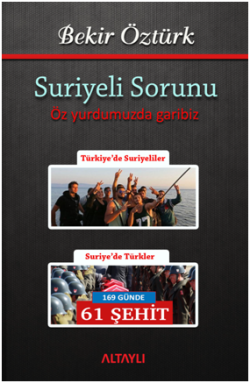 Suriyeli Sorunu - Öz Yurdumuzda Garibiz - Altaylı Yayınları Kitap