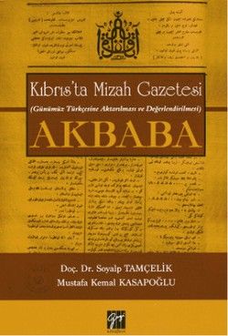 Kıbrıs’ta Mizah Gazetesi (Günümüz Türkçesine Aktarılması ve Değerlendirilmesi) Akbaba - Gazi Kitabevi Kitap