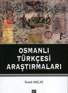 Osmanlı Türkçesi Araştırmaları - Yusuf Akçay, Akademik Kitaplar Türkçe kitap kapağı