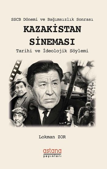 SSCB Dönemi ve Bağımsızlık Sonrası - Kazakistan Sineması - Astana Yayınları Kitap