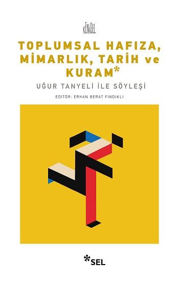 Toplumsal Hafıza, Mimarlık, Tarih ve Kuram - Uğur Tanyeli ile Söyleşi - Sel Yayıncılık Kitap