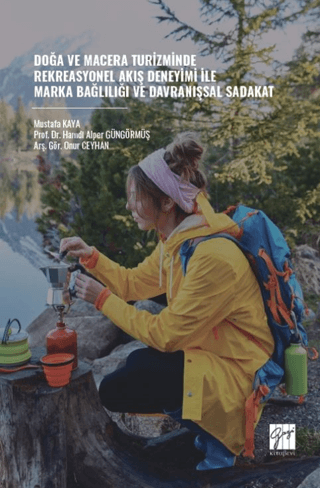 Doğa ve Macera Turizminde Rekreasyonel Akış Deneyimi İle Marka Bağlılığı ve Davranışsal Sadakat - Gazi Kitabevi Kitap