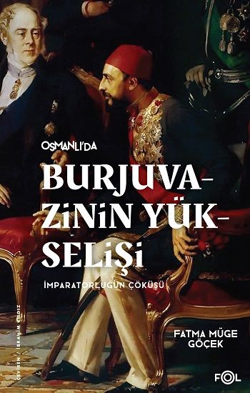 Burjuvazinin Yükselişi, İmparatorluğun Çöküşü - Fol Kitap Kitap
