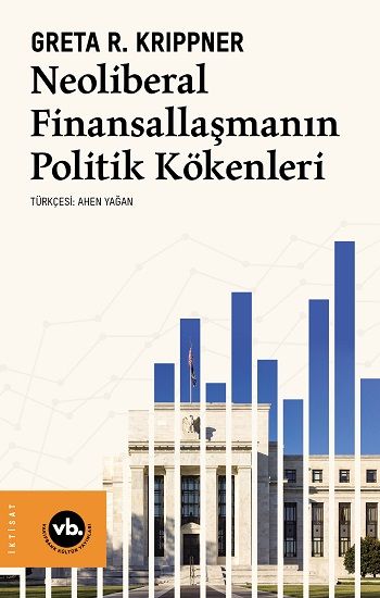 Neoliberal Finansallaşmanın Politik Kökenleri - Vakıfbank Kültür Yayınları Kitap