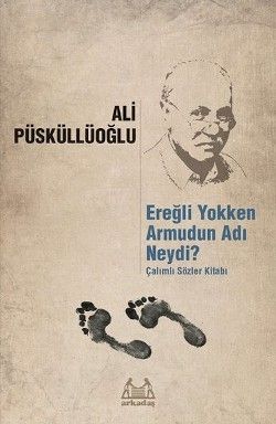 Ereğli Yokken Armudun Adı Neydi? - Arkadaş Yayınları Kitap