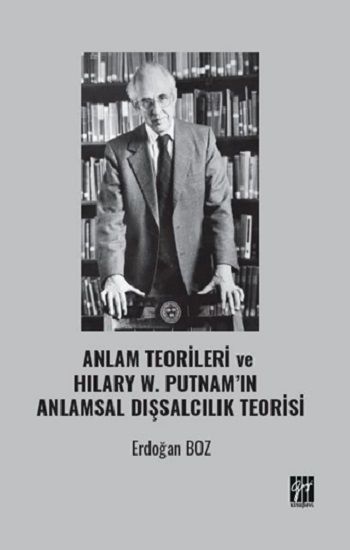 Anlam Teorileri Ve Hilary W. Putnam’ın Anlamsal Dışsalcılık Teorisi - Gazi Kitabevi Kitap