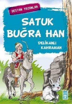 Satuk Buğra Han - Delikanlı Kahraman - Genç Timaş Kitap