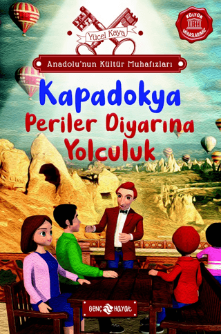 Anadolu’nun Kültür Muhafızları - 4 Kapadokya Periler Diyarına Yolculuk - Genç Hayat Kitap