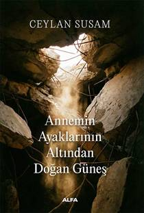 Annemin Ayaklarının Altında Doğan Güneş - Alfa Yayınları Kitap