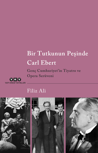 Bir Tutkunun Peşinde Carl Ebert - Yapı Kredi Yayınları Sanat Kitap