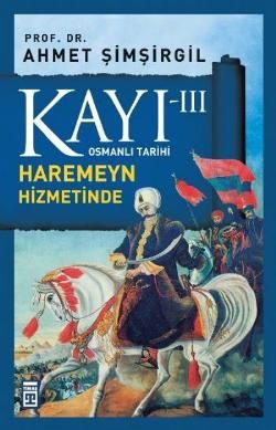 Kayı 3 - Haremeyn Hizmetinde Ahmet Şimşirgil Türkçe kitap kapağı