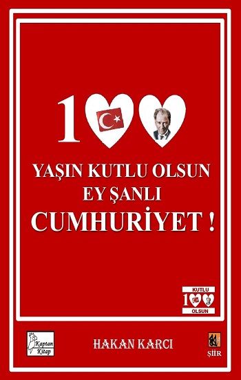 100 Yaşın Kutlu Olsun Ey Şanlı Cumhuriyet! - Kaptan Kitap Kitap