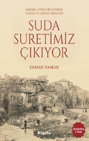 Suda Suretimiz Çıkıyor - Ankara Dereleri Üzerine Tarihi ve Güncel Bilgiler - BilgeSu Yayıncılık Kitap