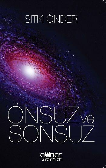 Önsüz ve Sonsuz - Gülnar Yayınları Kitap