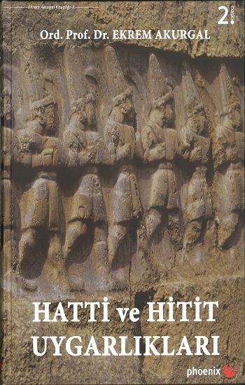 Hatti ve Hitit Uygarlıkları (Ciltli) - Phoenix Yayınevi - Özel Ürün Kitap