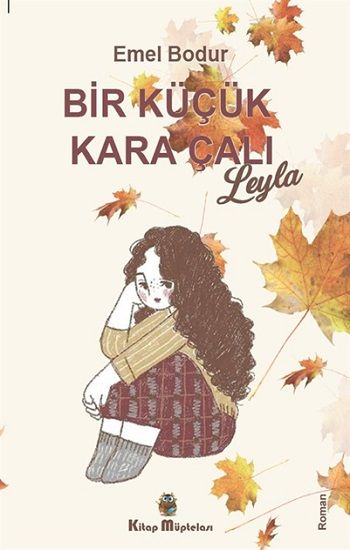 Bir Küçük Kara Çalı “Leyla” - Kitap Müptelası Yayınları Kitap