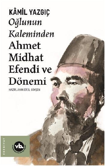 Oğlunun Kaleminden Ahmet Midhat Efendi ve Dönemi - Vakıfbank Kültür Yayınları Kitap