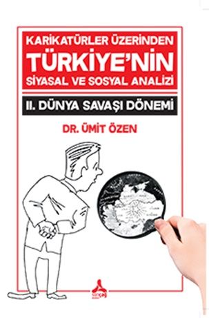 Karikatürler Üzerinden Türkiye'nin Siyasal ve Sosyal Analizi 2. Dünya Savaşı Dönemi - Sonçağ -Akademik Kitaplar Kitap