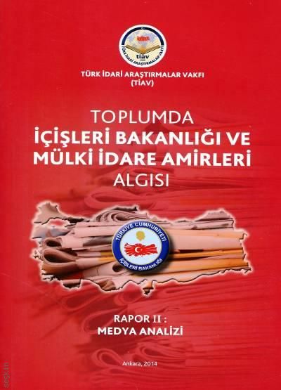 Toplumda İçişleri Bakanlığı Ve Mülki İdare Amirleri Algısı - Rapor 2 Medya Analizi - Tiav Kitap