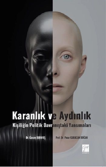 Karanlık Ve Aydınlık Kişiliğin Politik Davranıştaki Yansımaları - Gazi Kitabevi Kitap
