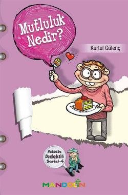 Felsefe Dedektifi Serisi - 4 Mutluluk Nedir? - Kurtul Gülenç, Hikayeler Türkçe kitap kapağı