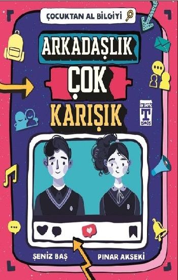 Çocuktan Al Bilgiyi - Arkadaşlık Çok Karışık - Genç Timaş Kitap