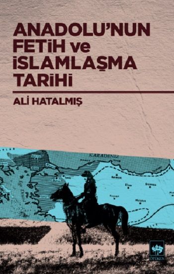 Anadolu'nun Fetih ve İslamlaşma Tarihi - Ötüken Neşriyat Kitap